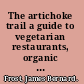 The artichoke trail a guide to vegetarian restaurants, organic food stores & farmers' markets in the US /