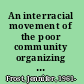 An interracial movement of the poor community organizing and the New Left in the 1960s /