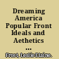 Dreaming America Popular Front Ideals and Aethetics in Children's Plays of the Federal Theatre Project /