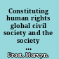 Constituting human rights global civil society and the society of democratic states /