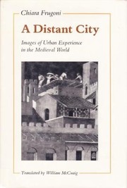 A distant city : images of urban experience in the medieval world /