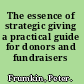 The essence of strategic giving a practical guide for donors and fundraisers /