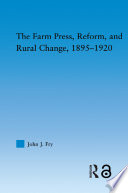 The farm press, reform, and rural change, 1895-1920 /