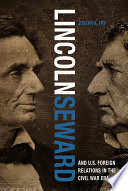 Lincoln, Seward, and US foreign relations in the Civil War era /