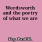 Wordsworth and the poetry of what we are