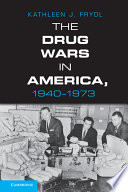 The drug wars in America, 1940-1973