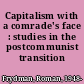 Capitalism with a comrade's face : studies in the postcommunist transition /