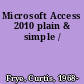 Microsoft Access 2010 plain & simple /