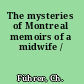 The mysteries of Montreal memoirs of a midwife /