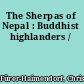 The Sherpas of Nepal : Buddhist highlanders /