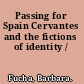 Passing for Spain Cervantes and the fictions of identity /
