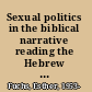 Sexual politics in the biblical narrative reading the Hebrew Bible as a woman /