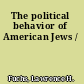 The political behavior of American Jews /