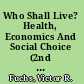 Who Shall Live? Health, Economics And Social Choice (2nd Expanded Edition)
