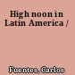 High noon in Latin America /