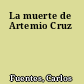 La muerte de Artemio Cruz