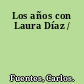 Los años con Laura Díaz /