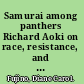 Samurai among panthers Richard Aoki on race, resistance, and a paradoxical life /