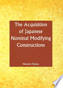 The acquisition of Japanese nominal modifying constructions