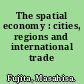 The spatial economy : cities, regions and international trade /