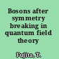 Bosons after symmetry breaking in quantum field theory