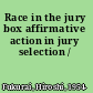 Race in the jury box affirmative action in jury selection /