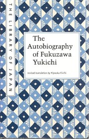 The autobiography of Fukuzawa Yukichi /
