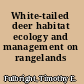 White-tailed deer habitat ecology and management on rangelands /