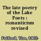 The late poetry of the Lake Poets : romanticism revised /