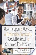 How to open & operate a financially successful specialty retail & gourmet foods shop /