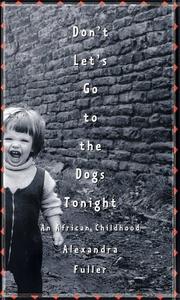 Don't let's go to the dogs tonight : an African childhood /