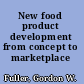 New food product development from concept to marketplace /