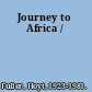 Journey to Africa /