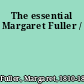 The essential Margaret Fuller /