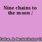 Nine chains to the moon /