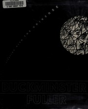 Buckminster Fuller : starting with the universe /
