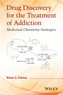 Drug discovery for the treatment of addiction : medicinal chemistry strategies /