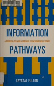 Information pathways : a problem-solving approach to information literacy /