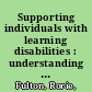 Supporting individuals with learning disabilities : understanding the context : a care quality guide for health and social care staff and carers /