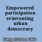 Empowered participation reinventing urban democracy /