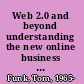 Web 2.0 and beyond understanding the new online business models, trends, and technologies /