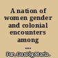 A nation of women gender and colonial encounters among the Delaware Indians /