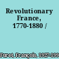 Revolutionary France, 1770-1880 /