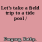 Let's take a field trip to a tide pool /