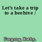 Let's take a trip to a beehive /