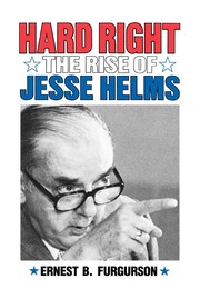 Hard right : the rise of Jesse Helms /