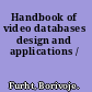 Handbook of video databases design and applications /