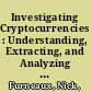 Investigating Cryptocurrencies : Understanding, Extracting, and Analyzing Blockchain Evidence /