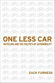 One less car : bicycling and the politics of automobility /