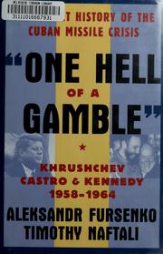 One hell of a gamble : Khrushchev, Castro, and Kennedy, 1958-1964 /